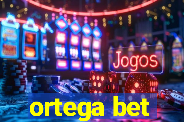 ortega bet